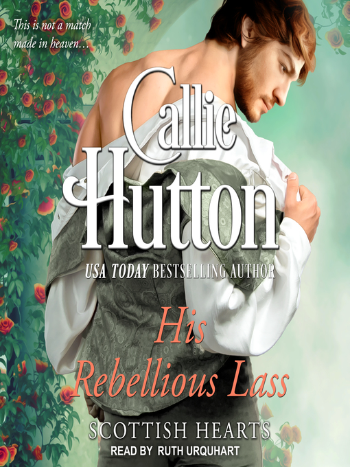 Title details for His Rebellious Lass by Callie Hutton - Available